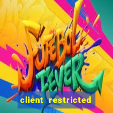 client restricted for action withdraw